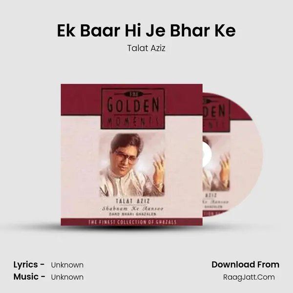Ek Baar Hi Je Bhar Ke MP3 Song by Talat Aziz Cover