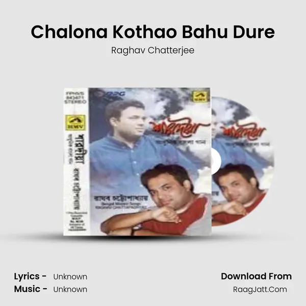 Chalona Kothao Bahu Dure MP3 Song by Raghav Chatterjee Cover