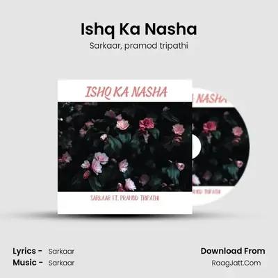 Ishq Ka Nasha MP3 Song by Sarkaar Cover