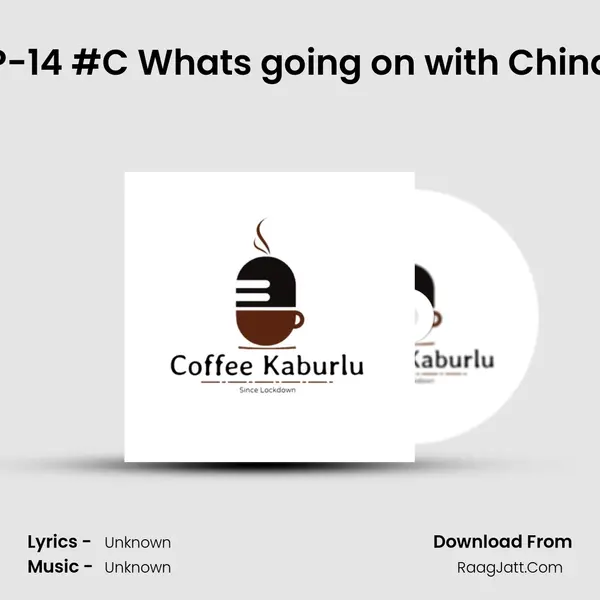 EP-14 #C What's going on with China? MP3 Song by  Cover