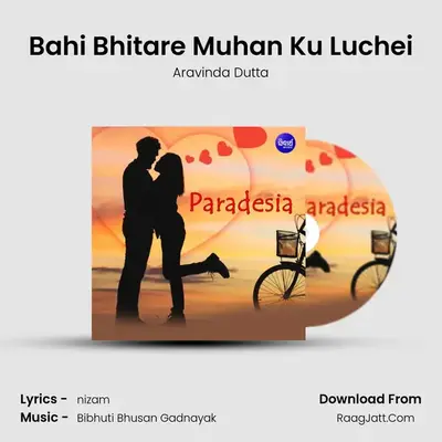 Bahi Bhitare Muhan Ku Luchei mp3 song