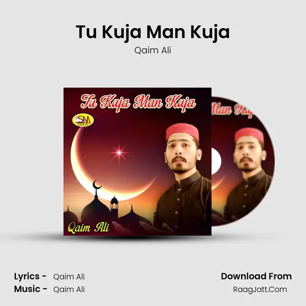 Tu Kuja Man Kuja MP3 Song by Qaim Ali Cover