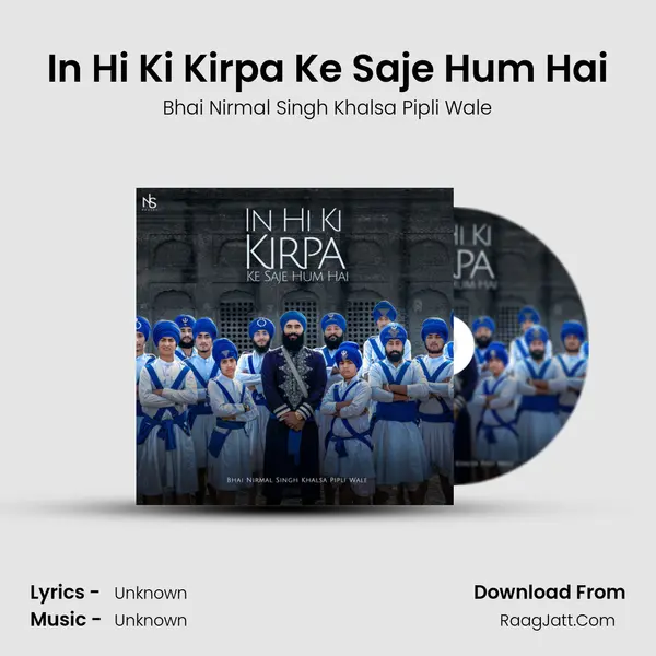 In Hi Ki Kirpa Ke Saje Hum Hai MP3 Song by Bhai Nirmal Singh Khalsa Pipli Wale Cover