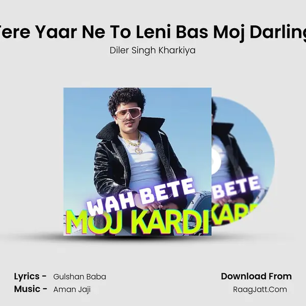 Tere Yaar Ne To Leni Bas Moj Darling MP3 Song by Diler Singh Kharkiya Cover