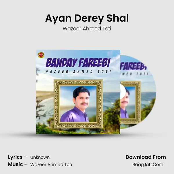 Ayan Derey Shal MP3 Song by Wazeer Ahmed Toti Cover