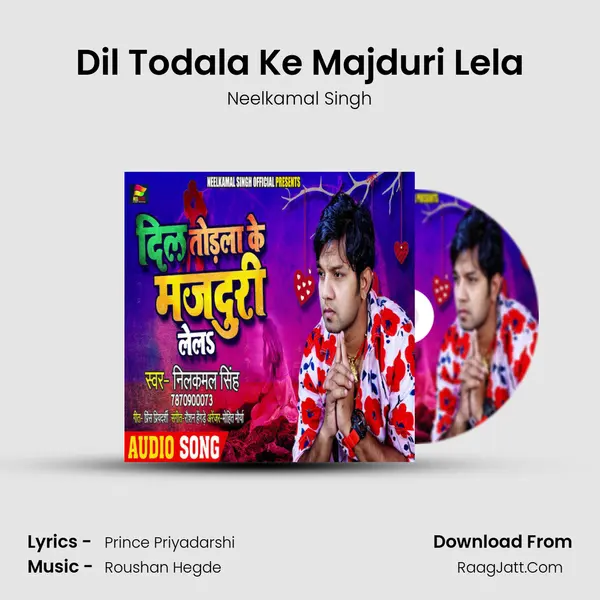 Dil Todala Ke Majduri Lela - Neelkamal Singh