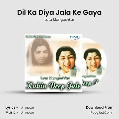 Dil Ka Diya Jala Ke Gaya MP3 Song by Lata Mangeshkar Cover