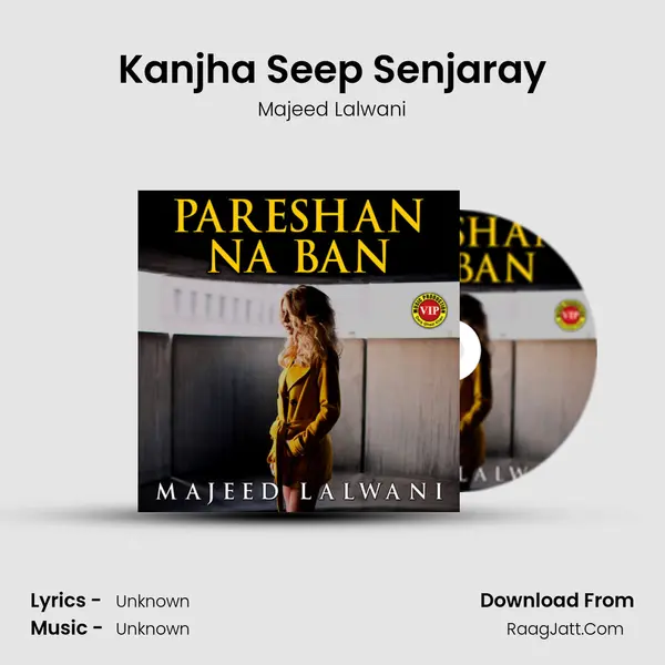Kanjha Seep Senjaray MP3 Song by Majeed Lalwani Cover