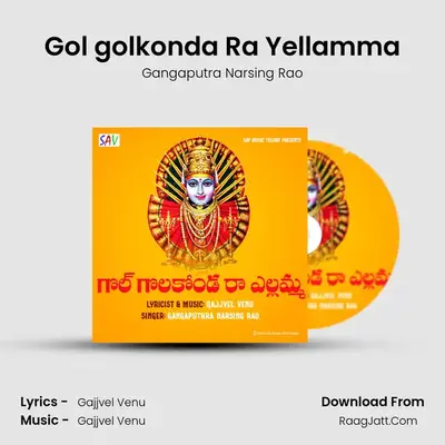 Gol golkonda Ra Yellamma MP3 Song by Gangaputra Narsing Rao Cover