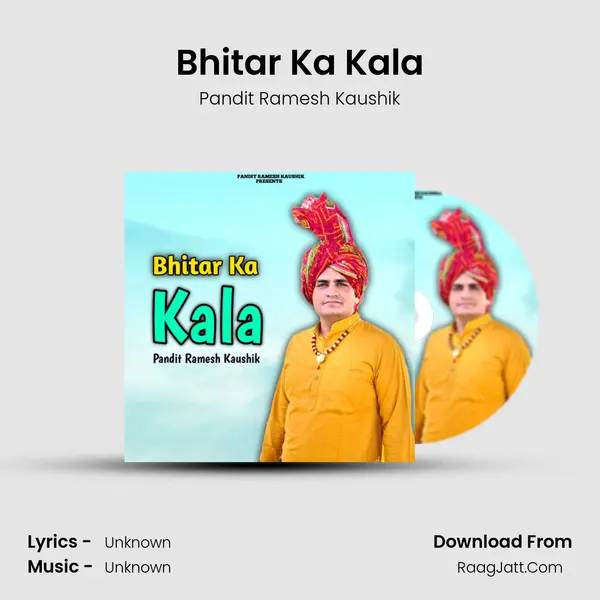 Bhitar Ka Kala MP3 Song by Pandit Ramesh Kaushik Cover