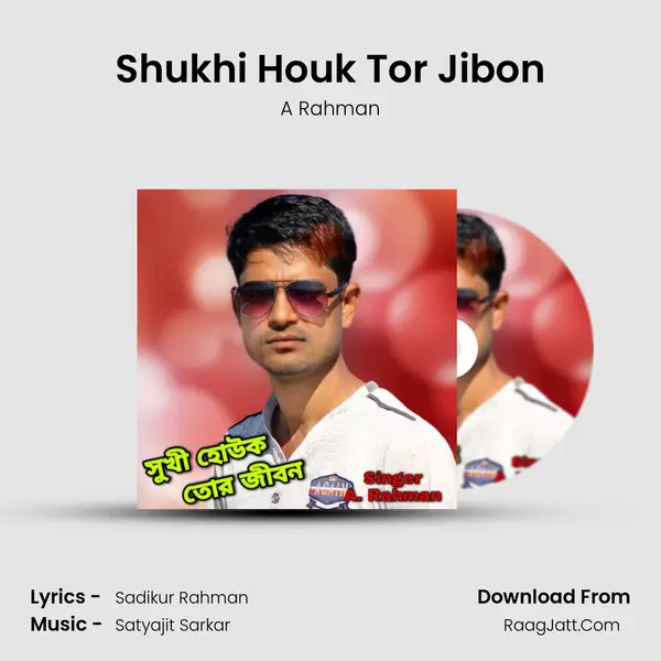 Shukhi Houk Tor Jibon - A Rahman