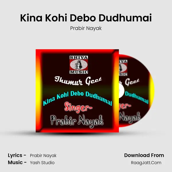 Kina Kohi Debo Dudhumai - Prabir Nayak