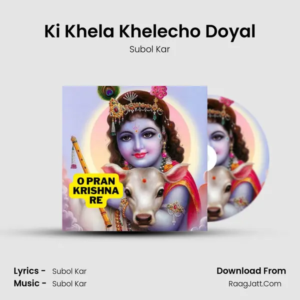 Ki Khela Khelecho Doyal MP3 Song by Subol Kar Cover