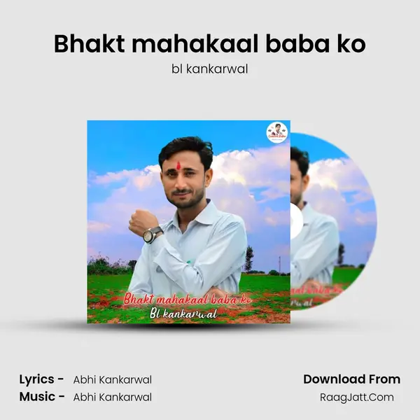 Bhakt mahakaal baba ko - bl kankarwal