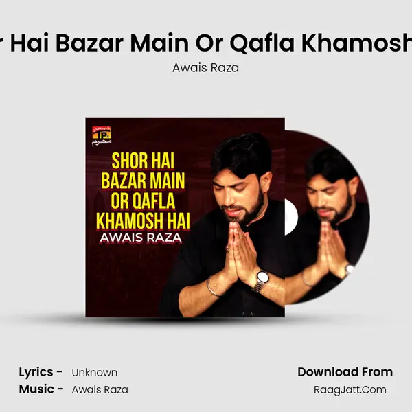 Shor Hai Bazar Main Or Qafla Khamosh Hai - Single - Awais Raza