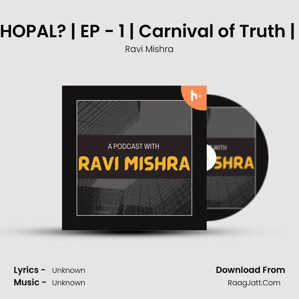 What&#x27;s wrong with BHOPAL? | EP - 1 | Carnival of Truth | A Podcast With RAV mp3 song