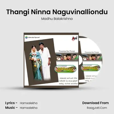 Thangi Ninna Naguvinalliondu MP3 Song by Madhu Balakrishna Cover