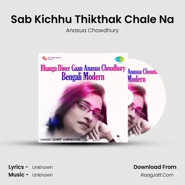 Sab Kichhu Thikthak Chale Na MP3 Song by Anasua Chowdhury Cover