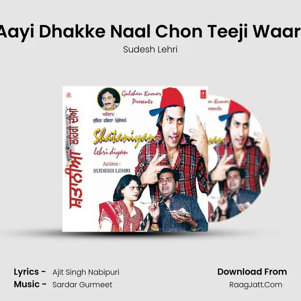 Aayi Dhakke Naal Chon Teeji Waari mp3 song