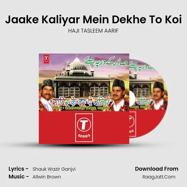 Jaake Kaliyar Mein Dekhe To Koi MP3 Song by HAJI TASLEEM AARIF Cover