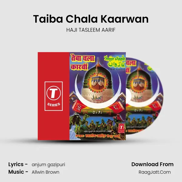 Taiba Chala Kaarwan MP3 Song by HAJI TASLEEM AARIF Cover
