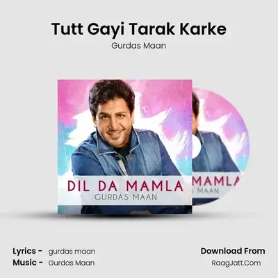 Tutt Gayi Tarak Karke MP3 Song by Gurdas Maan Cover