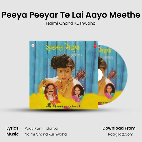 Peeya Peeyar Te Lai Aayo Meethe MP3 Song by Naimi Chand Kushwaha Cover