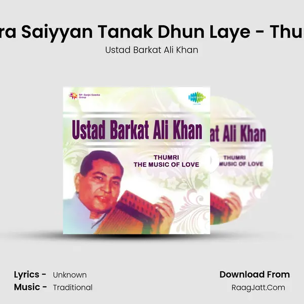 Mora Saiyyan Tanak Dhun Laye - Thumri MP3 Song by Ustad Barkat Ali Khan Cover