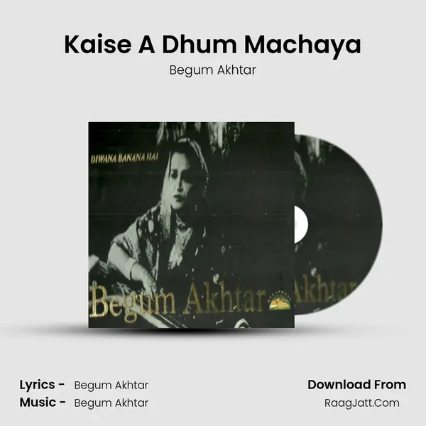 Kaise A Dhum Machaya MP3 Song by Begum Akhtar Cover