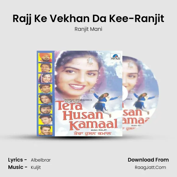 Rajj Ke Vekhan Da Kee-Ranjit MP3 Song by Ranjit Mani Cover