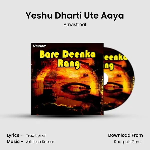 Yeshu Dharti Ute Aaya MP3 Song by Arnastmal Cover