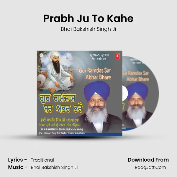 Prabh Ju To Kahe MP3 Song by Bhai Bakshish Singh Ji Cover