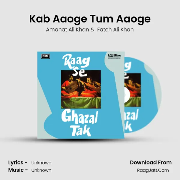 Kab Aaoge Tum Aaoge MP3 Song by Amanat Ali Khan Cover