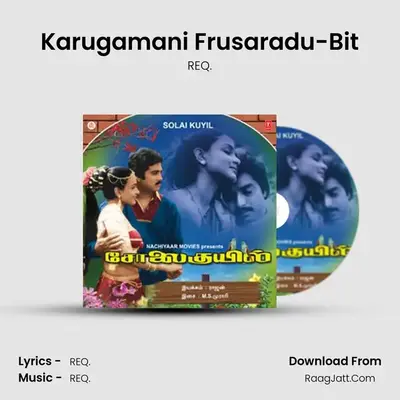 Karugamani Frusaradu-Bit MP3 Song by REQ. Cover