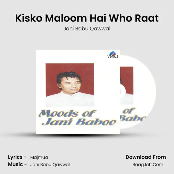Kisko Maloom Hai Who Raat MP3 Song by Jani Babu Qawwal Cover