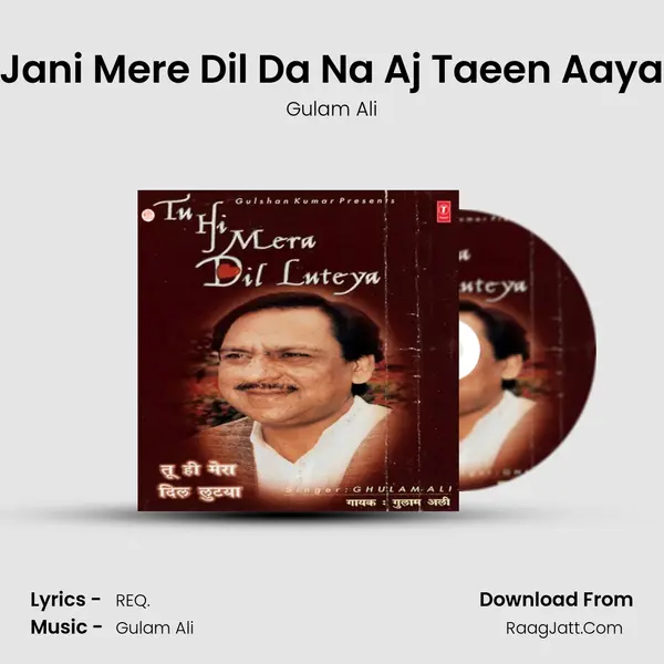 Jani Mere Dil Da Na Aj Taeen Aaya MP3 Song by Gulam Ali Cover