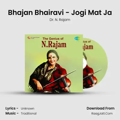Bhajan Bhairavi - Jogi Mat Ja MP3 Song by Dr. N. Rajam Cover