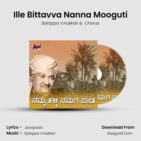 Ille Bittavva Nanna Mooguti MP3 Song by Balappa V.Hukkari Cover