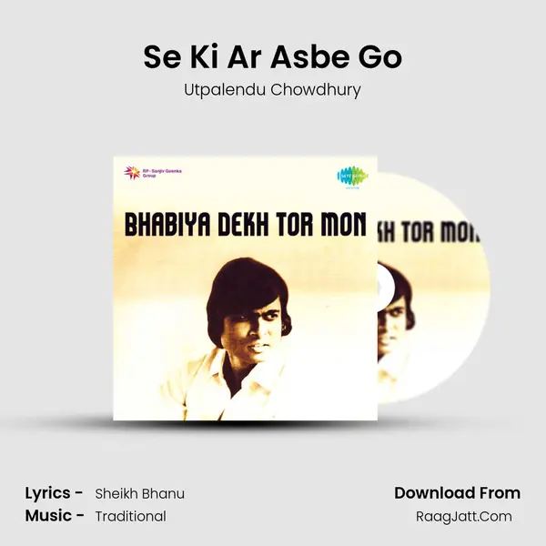 Se Ki Ar Asbe Go MP3 Song by Utpalendu Chowdhury Cover