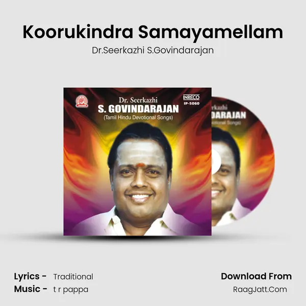 Koorukindra Samayamellam MP3 Song by Dr.Seerkazhi S.Govindarajan Cover