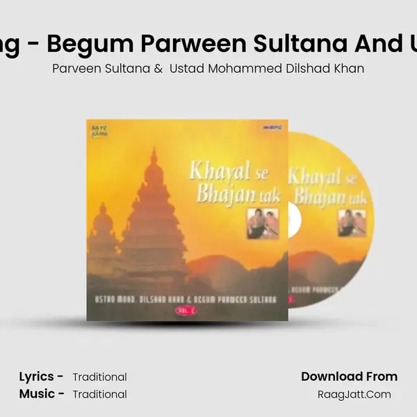 Khayal - Piya Bin Ras Rang - Begum Parween Sultana And Ustad Mohd Dilshad Khan mp3 song