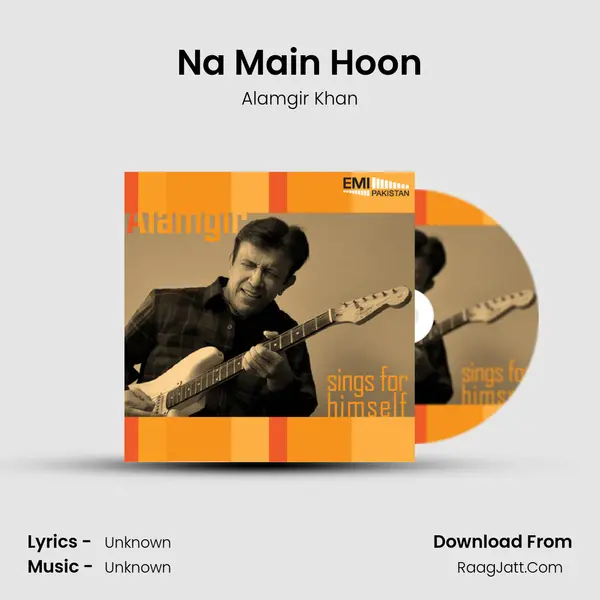 Na Main Hoon MP3 Song by Alamgir Khan Cover