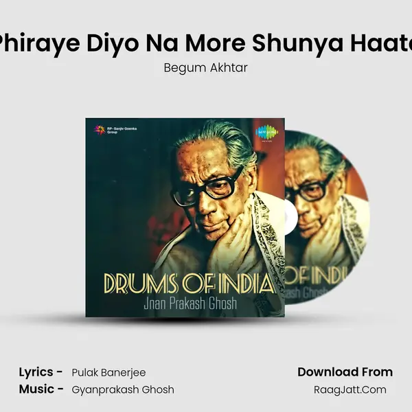 Phiraye Diyo Na More Shunya Haate MP3 Song by Begum Akhtar Cover