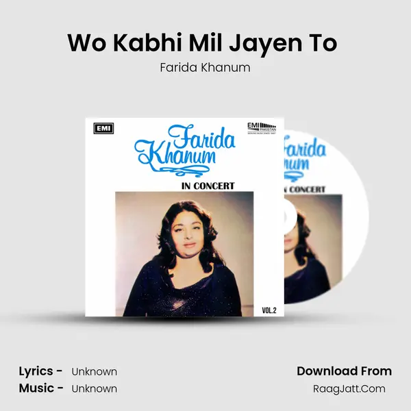 Wo Kabhi Mil Jayen To (Live) MP3 Song by Farida Khanum Cover