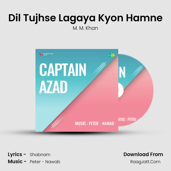 Dil Tujhse Lagaya Kyon Hamne MP3 Song by M. M. Khan Cover