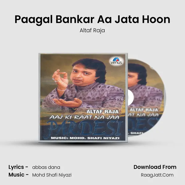 Paagal Bankar Aa Jata Hoon MP3 Song by Altaf Raja Cover