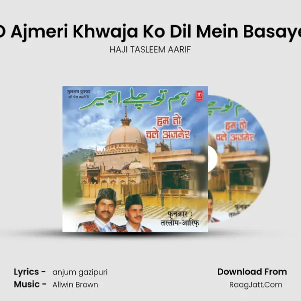 O Ajmeri Khwaja Ko Dil Mein Basaye MP3 Song by HAJI TASLEEM AARIF Cover