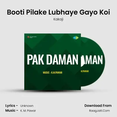 Booti Pilake Lubhaye Gayo Koi MP3 Song by Kakaji Cover