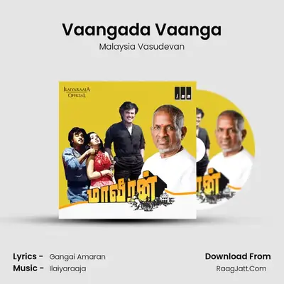 Vaangada Vaanga MP3 Song by Malaysia Vasudevan Cover