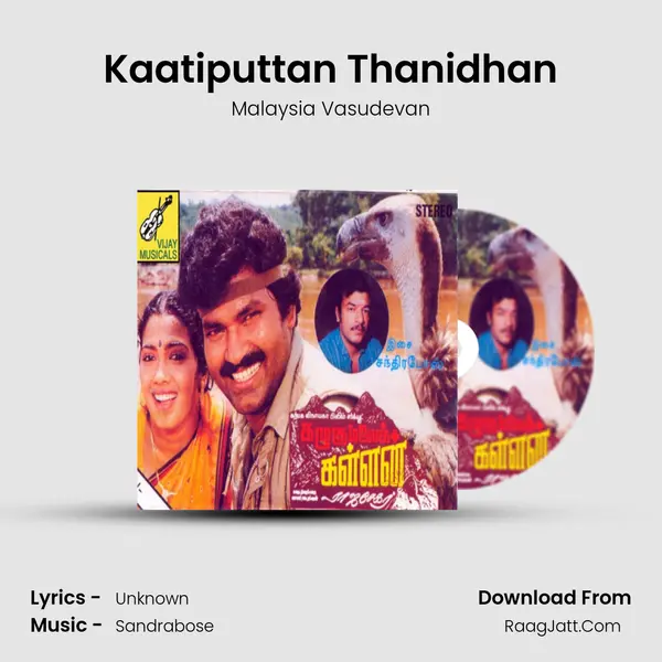Kaatiputtan Thanidhan MP3 Song by Malaysia Vasudevan Cover